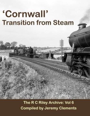 Cornwall Transition From Steam, the R C Riley Archive Vol 6 compiled by Jeremy Clements. Published by The Transport Treasury. 14.50.   New listing 230222024
