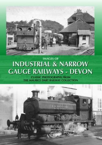 Images of Industrial  Narrow Gauge Railways - Devon, by Maurice Dart. Published by Halsgrove. 19.99 